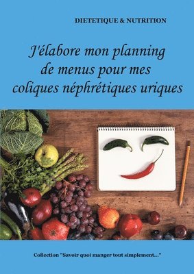 Cédric Menard - J'élabore mon planning de menus pour mes coliques néphrétiques uriques, Häftad