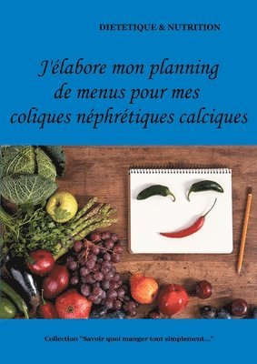 Cédric Menard - J'élabore mon planning de menus pour mes coliques néphrétiques calciques, Häftad