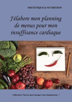 J'élabore mon planning de recettes pour mon insuffisance cardiaque