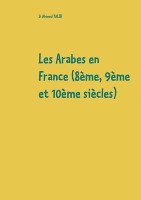 Les Arabes en France (8me, 9me et 10me sicles) 1