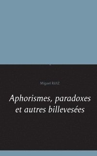 bokomslag Aphorismes, paradoxes et autres billeveses