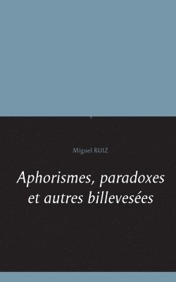 bokomslag Aphorismes, paradoxes et autres billevesees