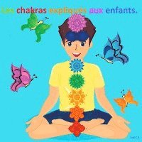 bokomslag Les chakras expliqués aux enfants