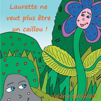 Laurette ne veut plus tre un caillou ! 1