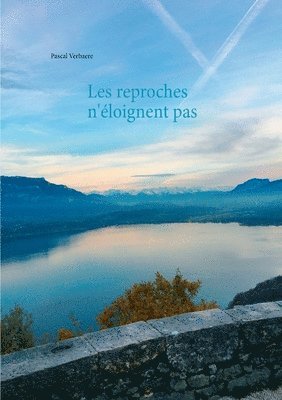 Les reproches n'éloignent pas