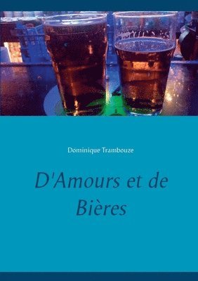 bokomslag D'Amours et de Bières