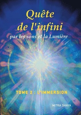 Mitra Shaya - Quête de l'infini par les sons et la Lumière, Tome 2, L'Immersion, Häftad