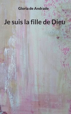 bokomslag Je suis la fille de Dieu