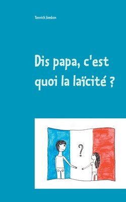 bokomslag Dis papa, c'est quoi la laicite ?