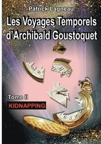 bokomslag Les voyages temporels d'Archibald Goustoquet - Tome II