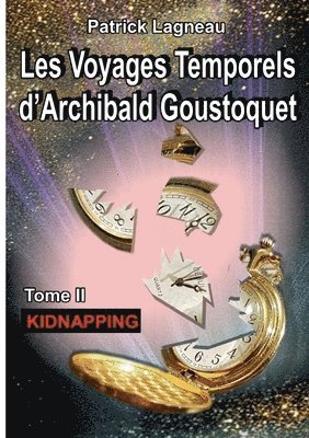 bokomslag Les voyages temporels d'Archibald Goustoquet - Tome II