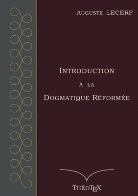 Auguste Lecerf - Introduction à la Dogmatique Réformée, Häftad
