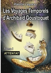 bokomslag Les voyages d'Archibald Goustoquet - Tome I