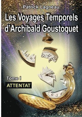 bokomslag Les voyages d'Archibald Goustoquet - Tome I