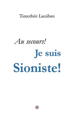 Au secours, je suis Sioniste! 1