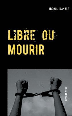 bokomslag Libre ou Mourir