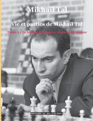 Vie et parties de Mikhail Tal (t. 2) 1