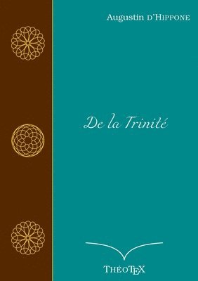 Saint Augustine of Hippo, Théotex, Saint Augustin, ThéoTeX - De la Trinité, Häftad