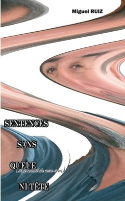 Miguel Ruiz - Sentences Sans Queue Ni Tête, Häftad