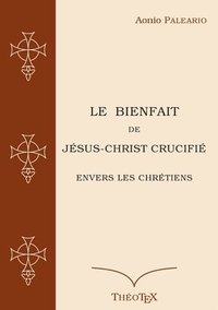 bokomslag Le Bienfait de Jesus-Christ Crucifie