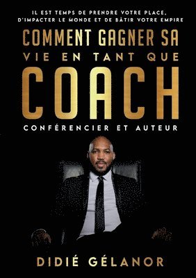 Comment gagner sa vie en tant que coach, confrencier et auteur 1