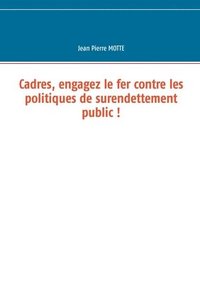 bokomslag Cadres, engagez le fer contre les politiques de surendettement public !