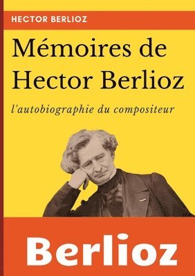 Mmoires de Hector Berlioz 1