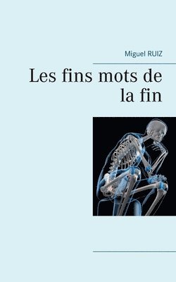 Miguel Ruiz - Les fins mots de la fin, Häftad