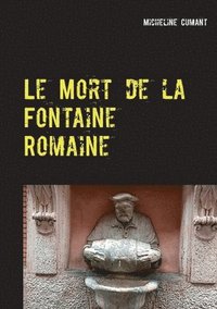 bokomslag Le Mort de la Fontaine Romaine