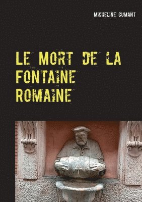 Le Mort de la Fontaine Romaine 1