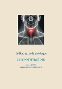 bokomslag Le B.a.-ba de la dietetique pour l'hypothyroidie