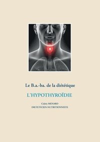 bokomslag Le B.a.-ba de la dittique pour l'hypothyrodie