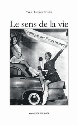 bokomslag sens de la vie expliqué aux futurs morts
