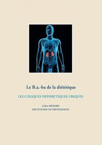 bokomslag Le B.a.-ba de la dittiques des coliques nphrtiques uriques