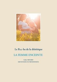 bokomslag B.a.-ba diététique de la femme enceinte