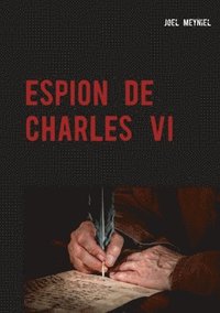 bokomslag Espion de Charles VI