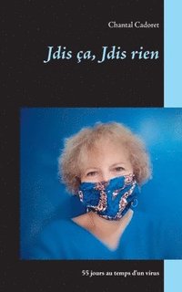 bokomslag Jdis ça, Jdis rien: 55 jours au temps d'un virus
