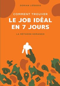 bokomslag Comment trouver le job idal en 7 jours