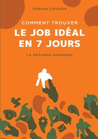 bokomslag Comment trouver le job idéal en 7 jours