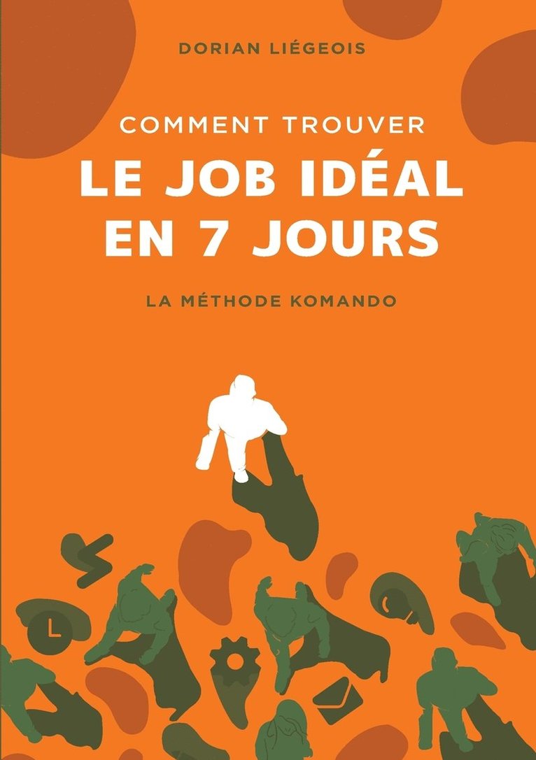 Dorian Liégeois - Comment trouver le job idéal en 7 jours, Häftad