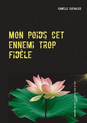 bokomslag Mon poids cet ennemi trop fidèle
