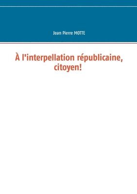  l'interpellation rpublicaine, citoyen! 1