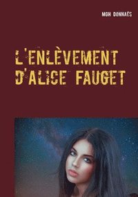 bokomslag l'enlèvement d'Alice Fauget