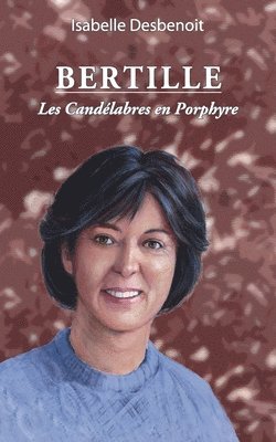 Isabelle Desbenoit - Bertille, les Candélabres en Porphyre, Häftad