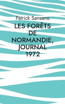 bokomslag Les Forets de Normandie, Journal 1972