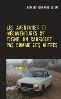 bokomslag Les aventures et msaventures de Titine, un cabriolet pas comme les autres-II