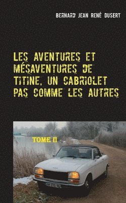 bokomslag Les aventures et mésaventures de Titine, un cabriolet pas comme les autres-II