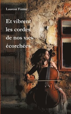 Laurent Fortier - Et vibrent les cordes de nos vies écorchées, Häftad