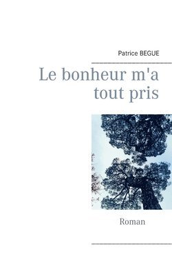 bokomslag bonheur m'a tout pris