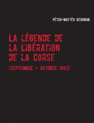 bokomslag légende de la Libération de la Corse